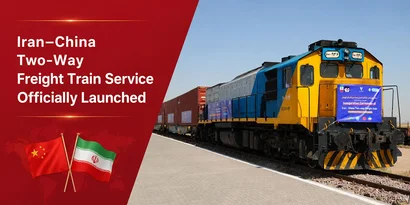 Iran–China Two-Way Freight Train Service Officially Launched